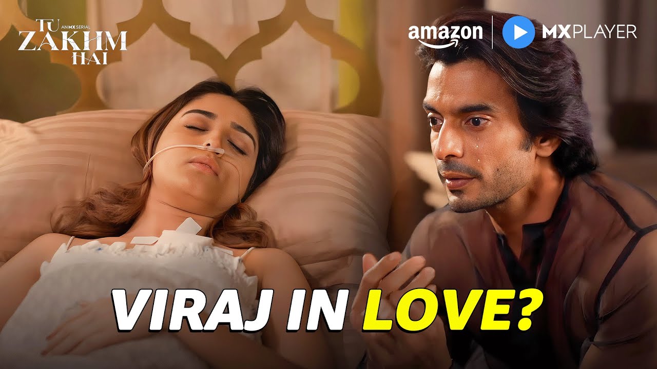 Is Viraj Really In Love? | Gashmeer Mahajani, Donal Bisht | Tu Zakhm Hai | Amazon MX Player