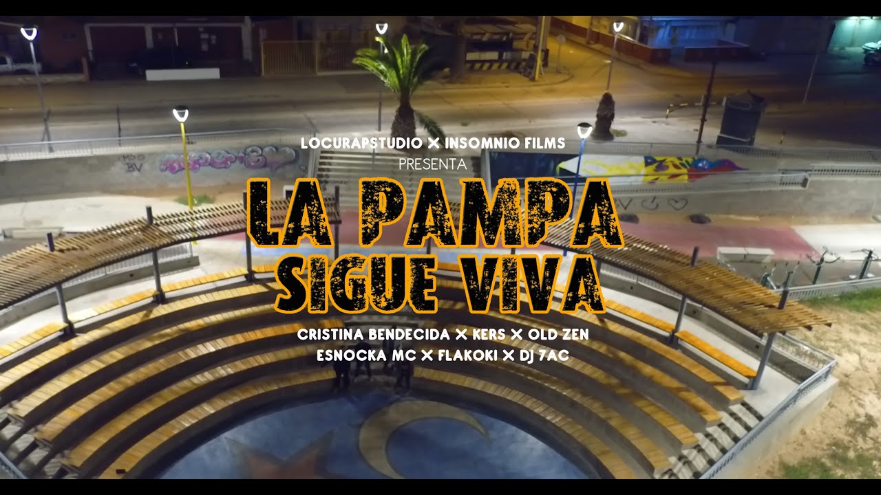 La Pampa sigue viva - Cristina Bendecida x kers x Esnocka MC x Oldzen x Flakoki x DJ 7ac.