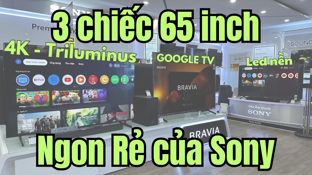 3 model TV 65 inch Sony Ngon Rẻ chưa đến 20tr ! 4K Google TV thông minh nên mua vì đang ưu đãi !