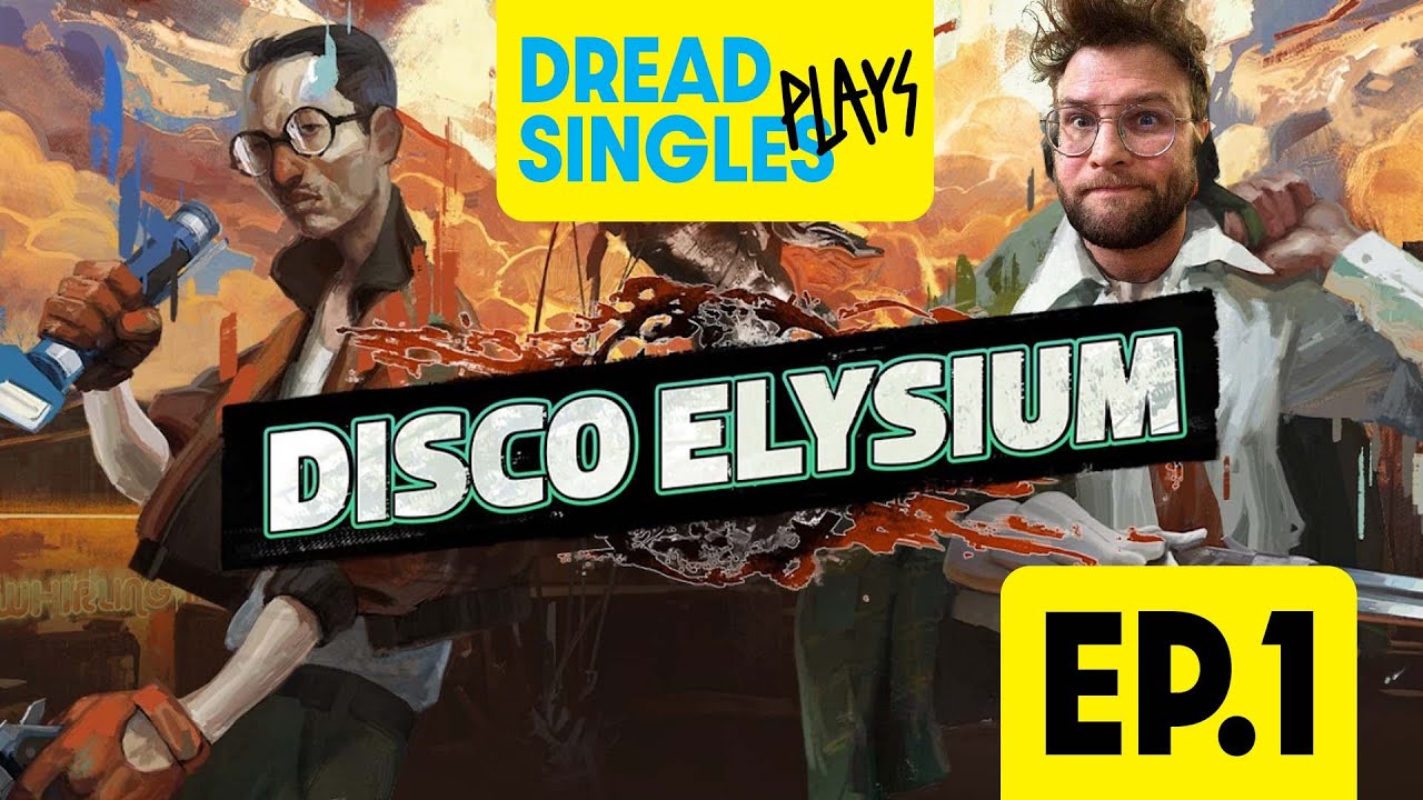 Dread Singles Plays! Disco Elysium EP. 1 (first playthrough)