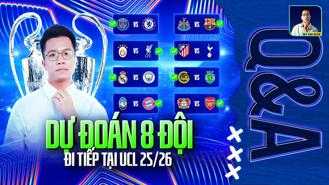 DỰ ĐOÁN 8 ĐỘI ĐI TIẾP VÀO TỨ KẾT CHAMPIONS LEAGUE 2025/2026 | Q&A HỎI ĐÁP CÙNG BLV ANH QUÂN