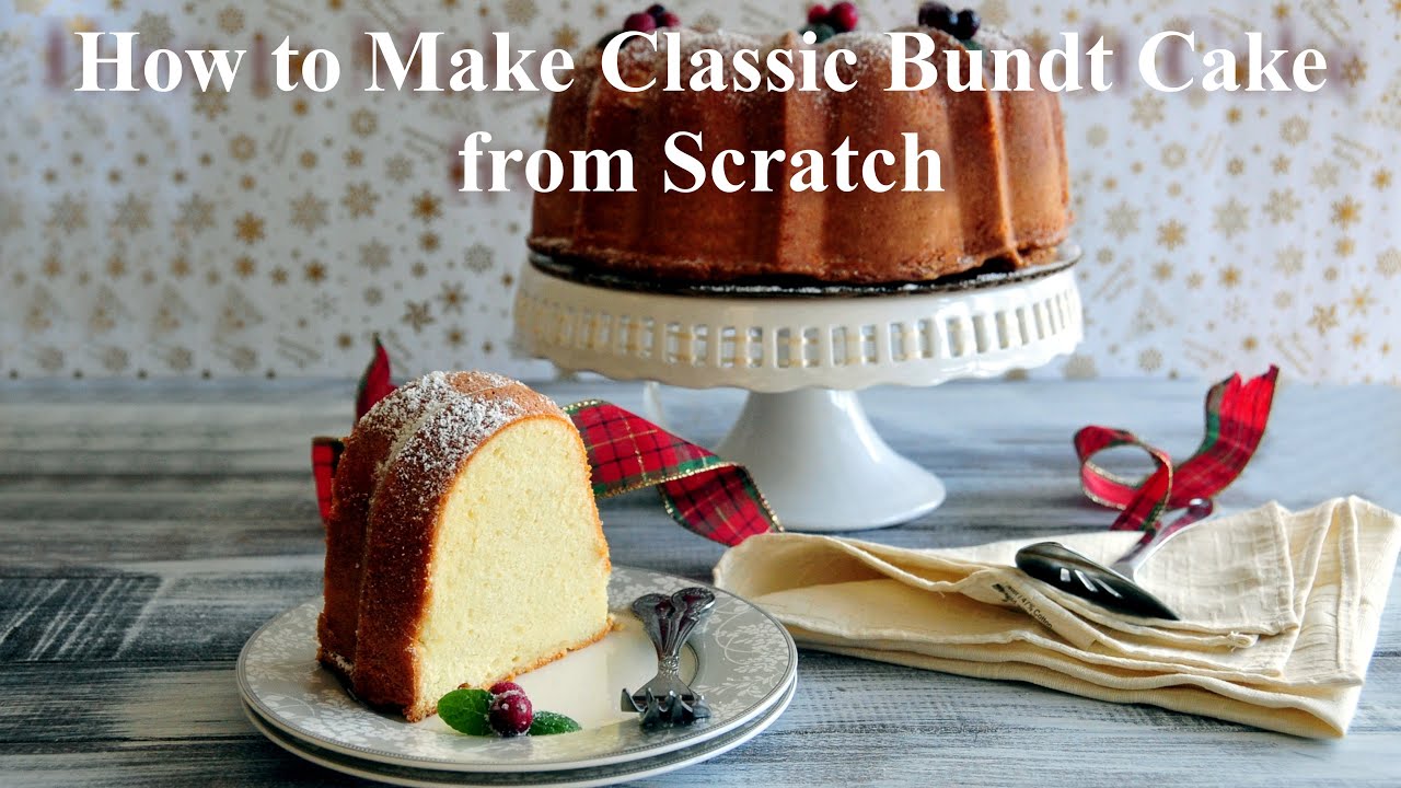 How to Make Classic Bundt Cake / Pound Cake From Scratch