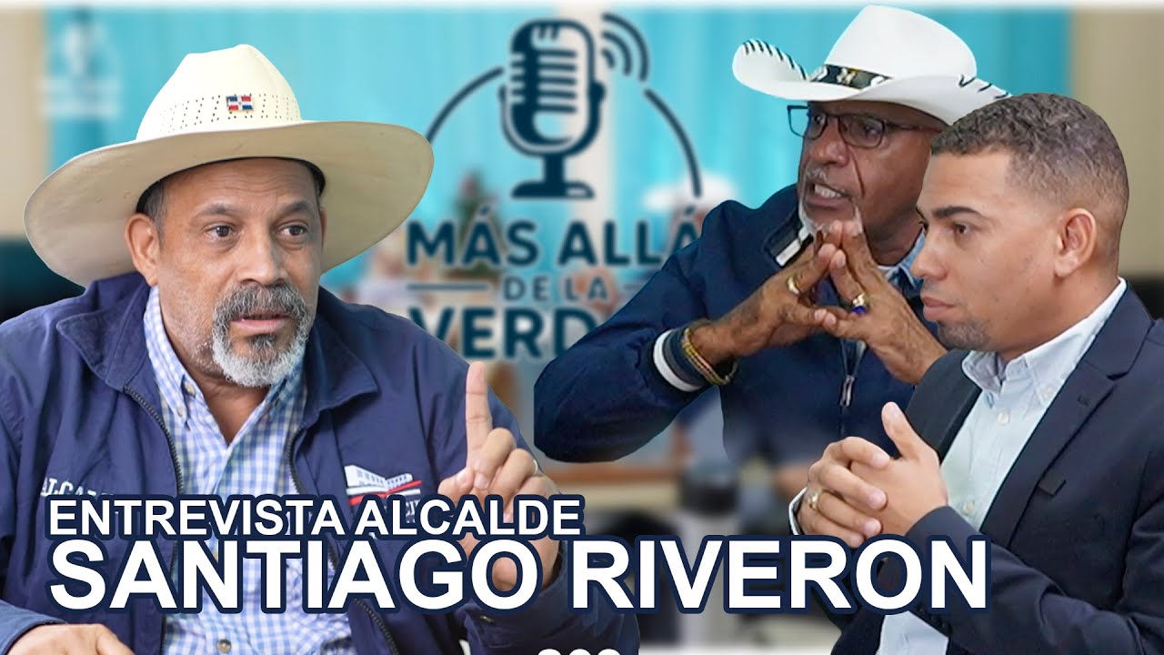 ENTREVISTA HISTORICA A SANTIAGO RIVERON ALCALDE DE DAJABON