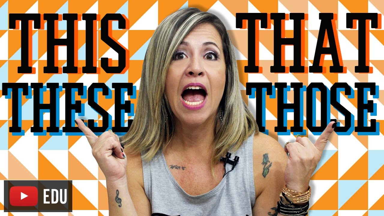 THIS, THESE, THAT, THOSE | Pronomes Demonstrativos Em Inglês