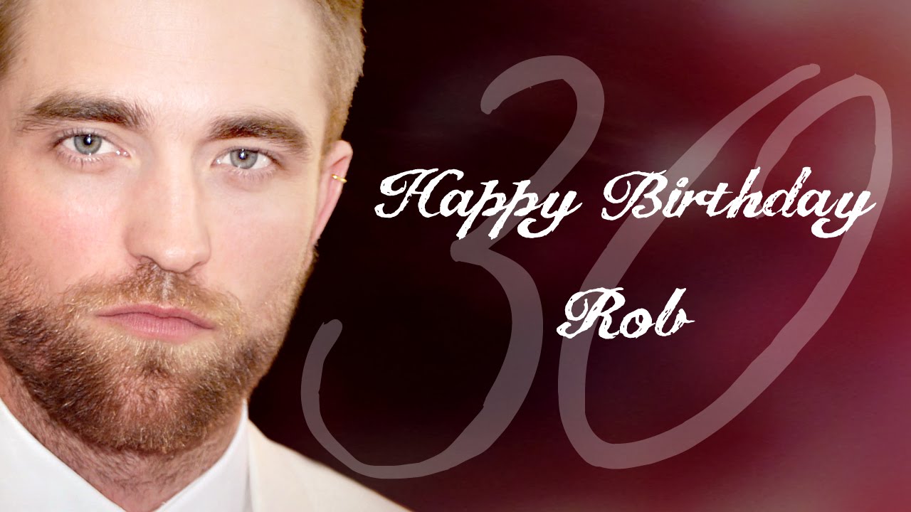 Robert Pattinson - Your song - Happy Birthday Rob