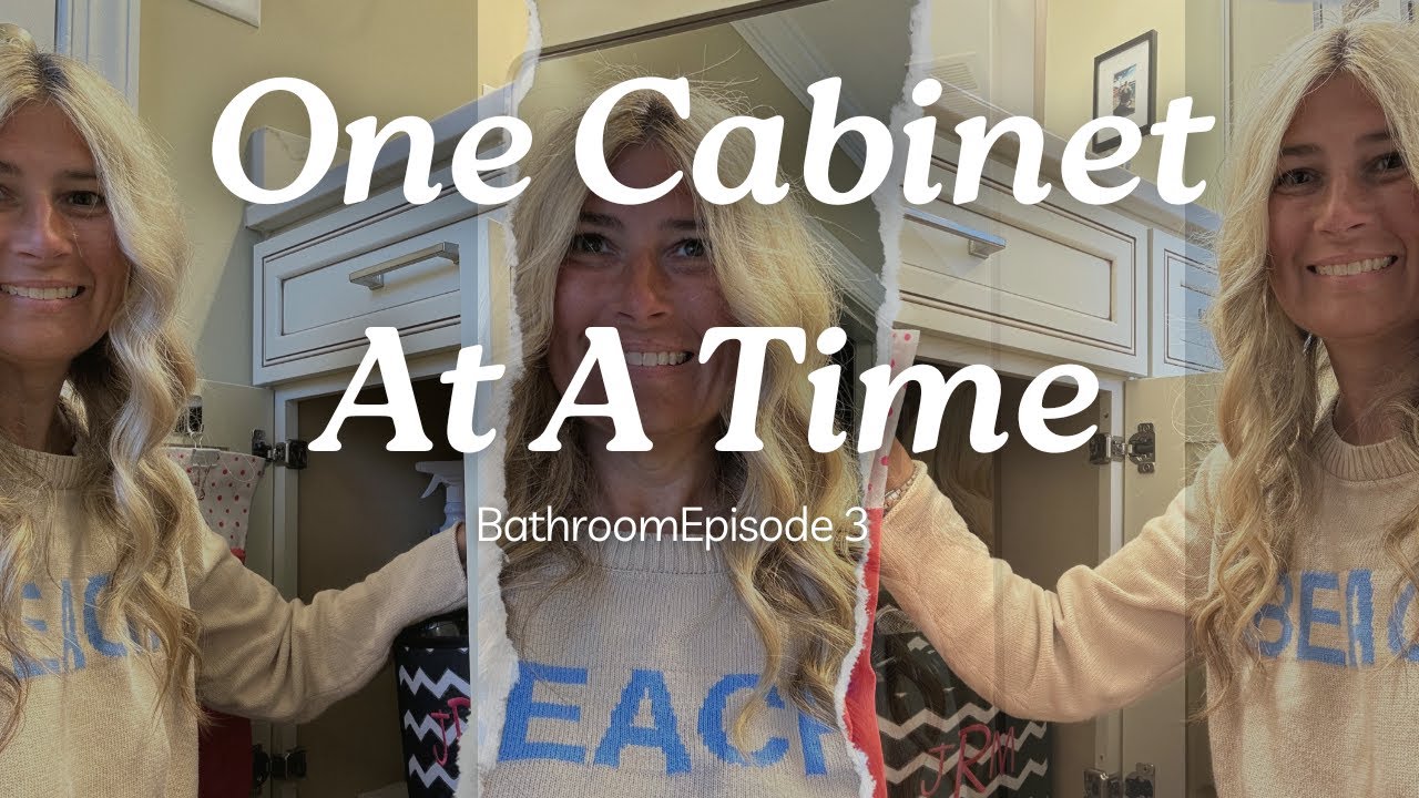 One Cabinet At A Time  - Bathroom Edition - Episode 3