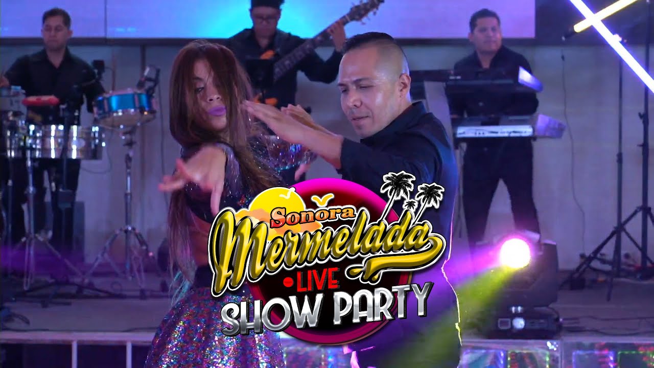 Te aprovechas de mi SONORA MERMELADA live show party