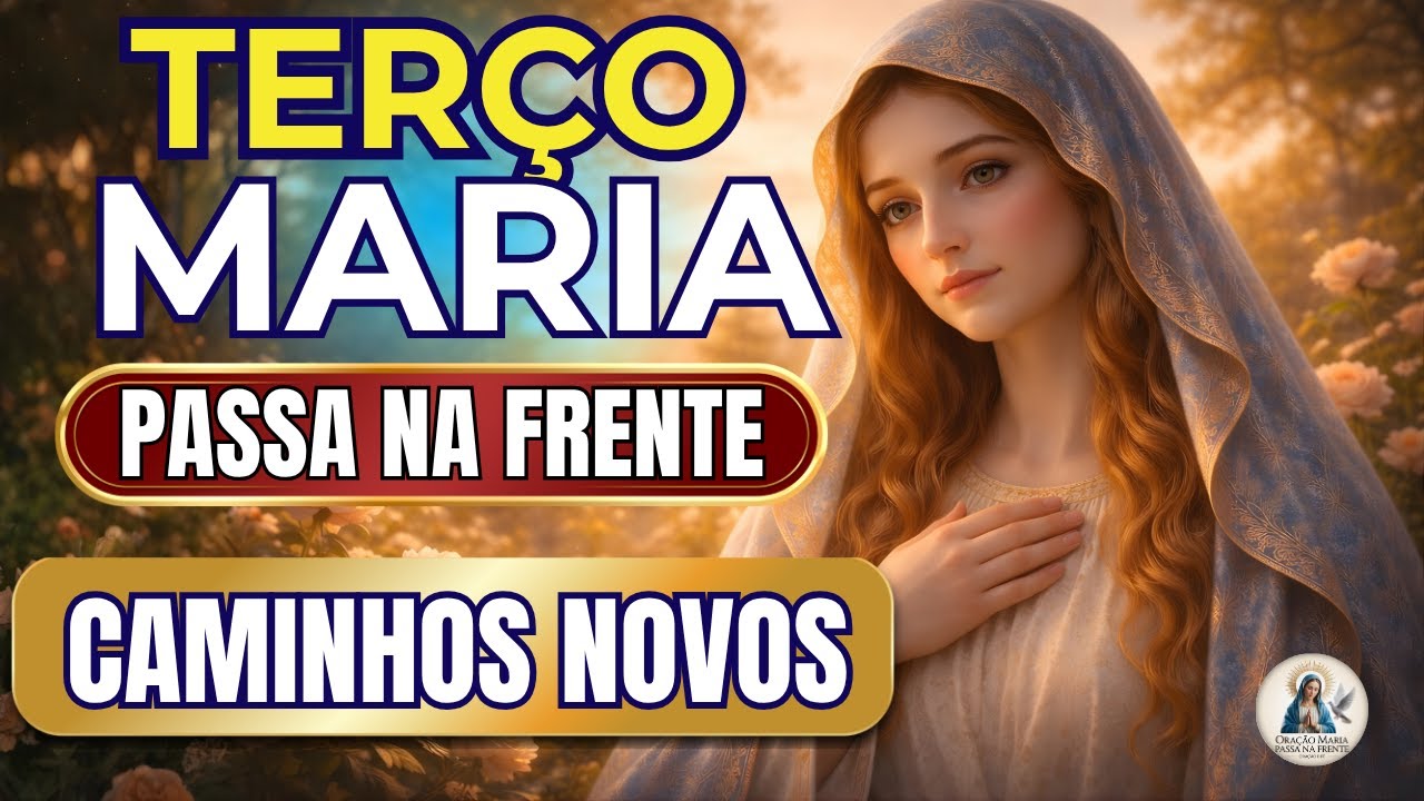 📿 Terço Maria Passa na Frente 🌹 Portas Abertas no Trabalho 🙏