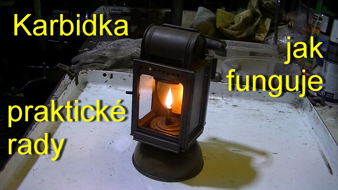 Karbidka - praktické rady a zkušenosti z provozu karbidové lampy