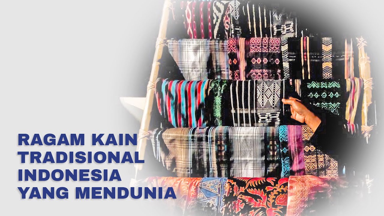 Ragam Kain Tradisional Indonesia yang Mendunia