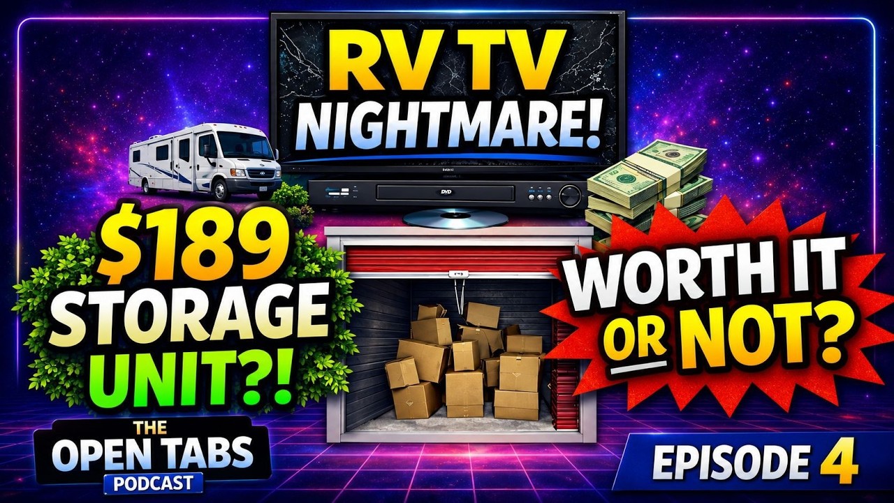 The RV TV Problem, $189 Storage Units & Weird Jobs We Had as Teens | Open Tabs Podcast Ep. 4