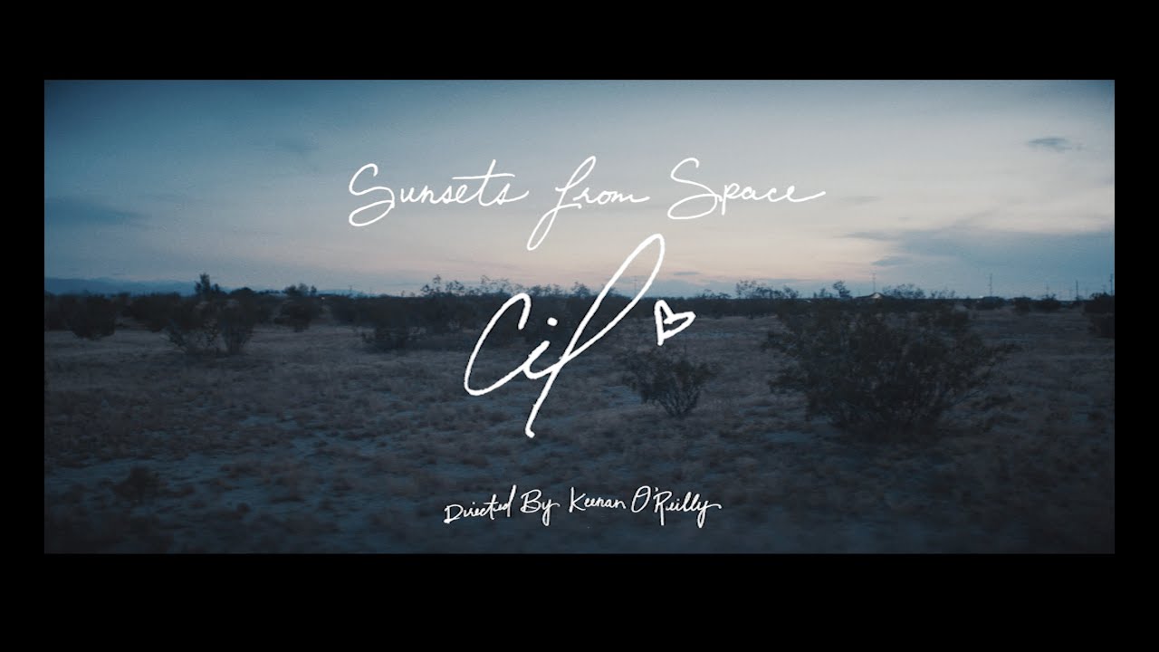 Cil - Sunsets From Space (One Shot Video)