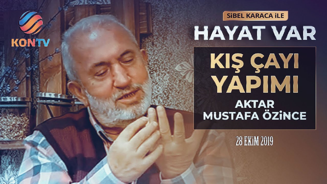 HAYAT VAR 28 EKİM 2019 AKTAR MUSTAFA ÖZİNCE   KIŞ ÇAYI YAPIMI
