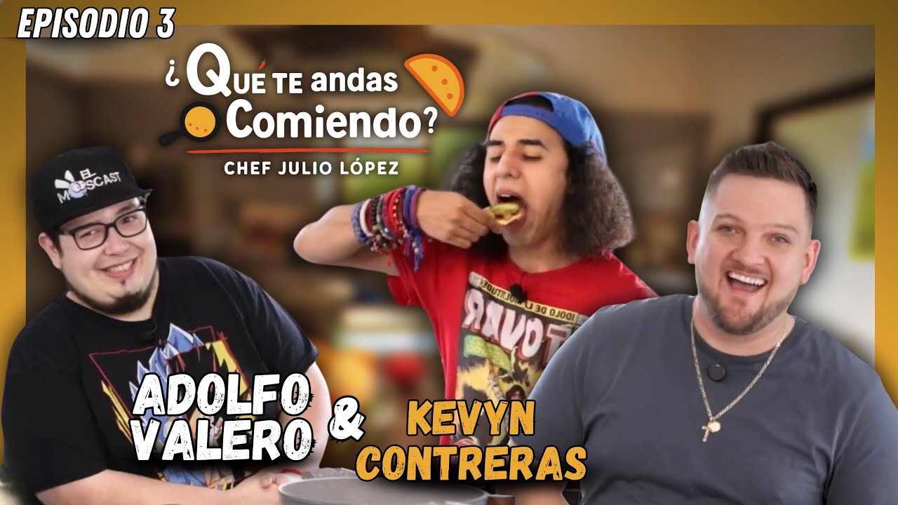 &iquest;Qu&eacute; te andas comiendo? con Kevyn Contreras y Adolfo Valero de El Moscast