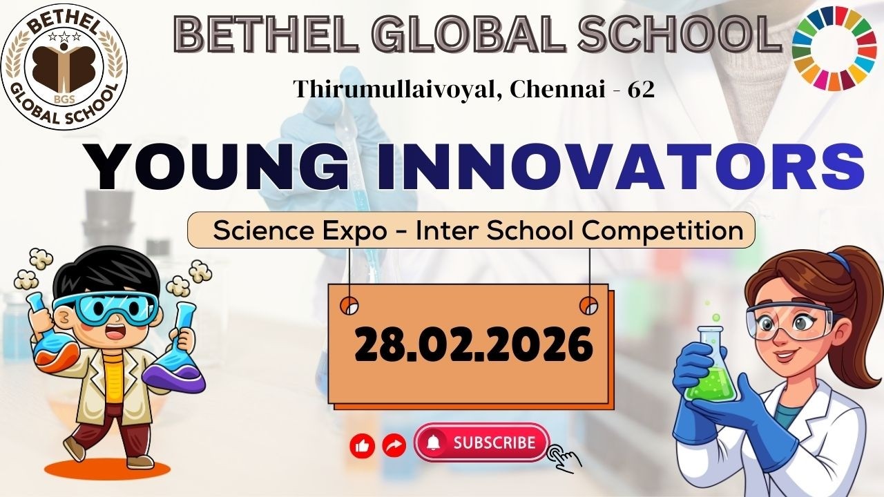 BETHEL GLOBAL SCHOOL - YOUNG INNOVATORS - 28 FEB 2026 - Science Expo - Inter School Competition