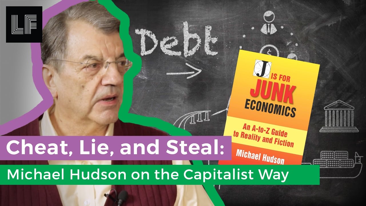 Cheat, Lie & Steal: Michael Hudson on the Capitalist Way