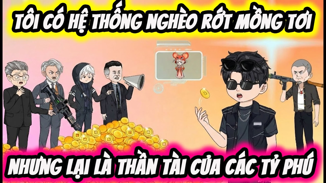 Full ( Tập 1-40 ) | Hệ Thống Nghèo Rớt Mồng Tơi Tôi Là Thần Tài Của Các Tỷ Phú | Thế Vietsub
