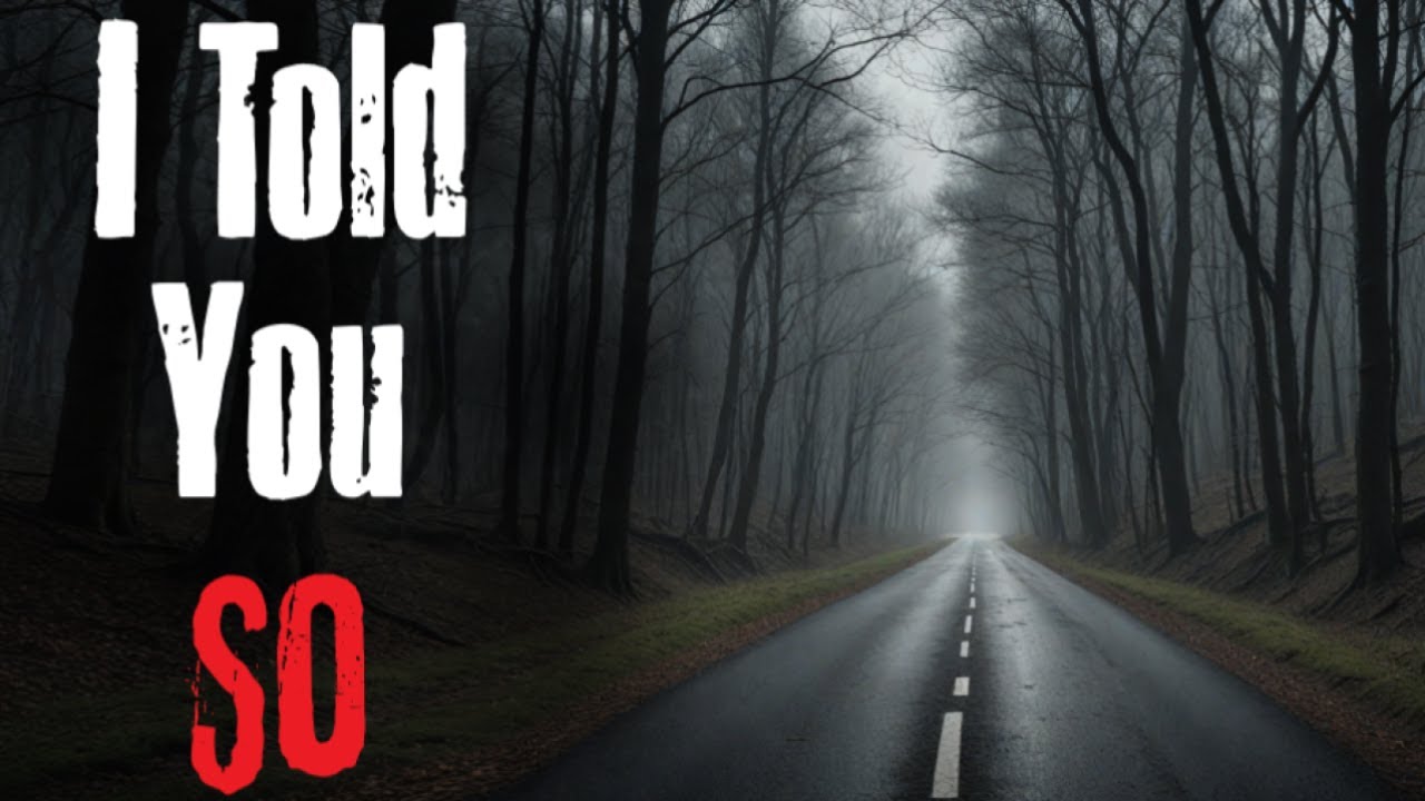 I Told You So - Creepypasta Scary Story