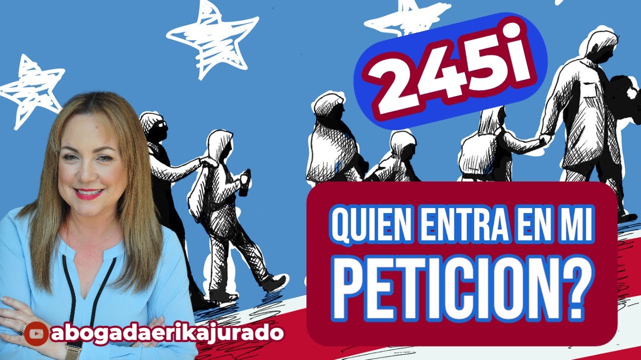 245i: QUIEN PUEDE ARREGLAR CONMIGO? -Abogada de inmigración Erika Jurado