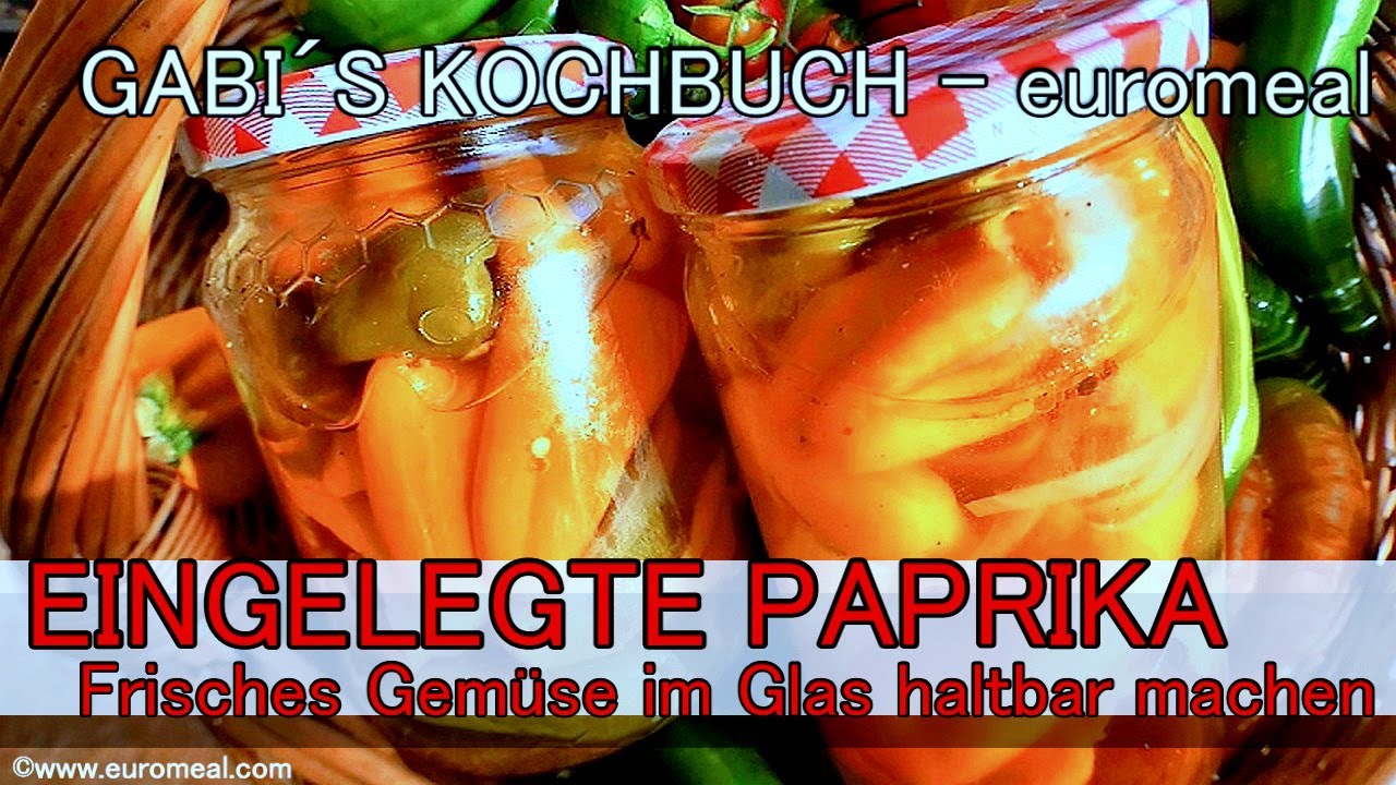 Eingelegte PAPRIKASCHOTEN   eigene Ernte auf Vorrat haltbar machen