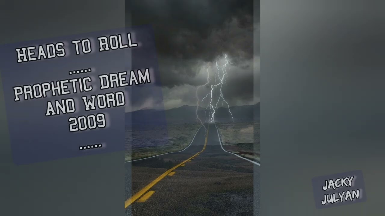 HEADS TO ROLL **PROPHECY AND WORD FROM 2009**