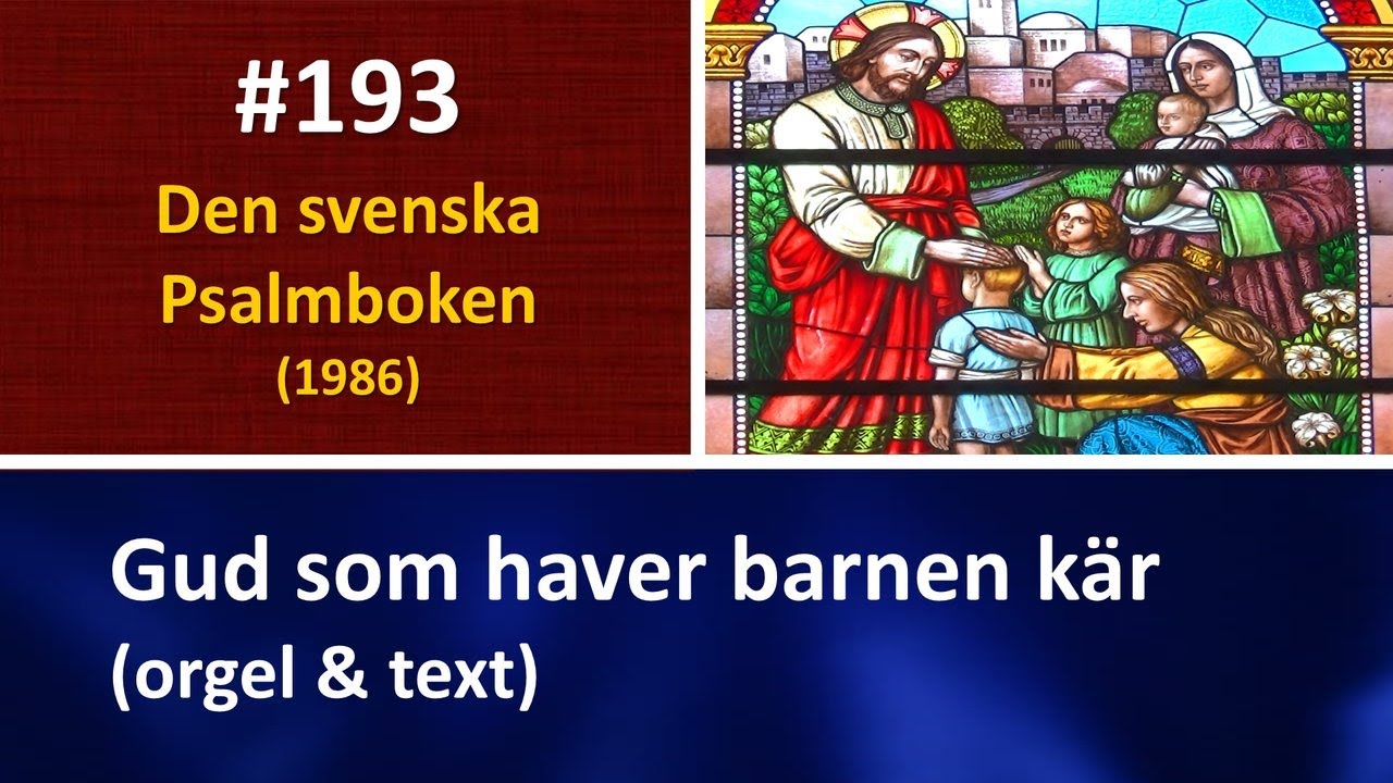 (Sv. Ps. 193) Gud som haver barnen kär (orgel & text)