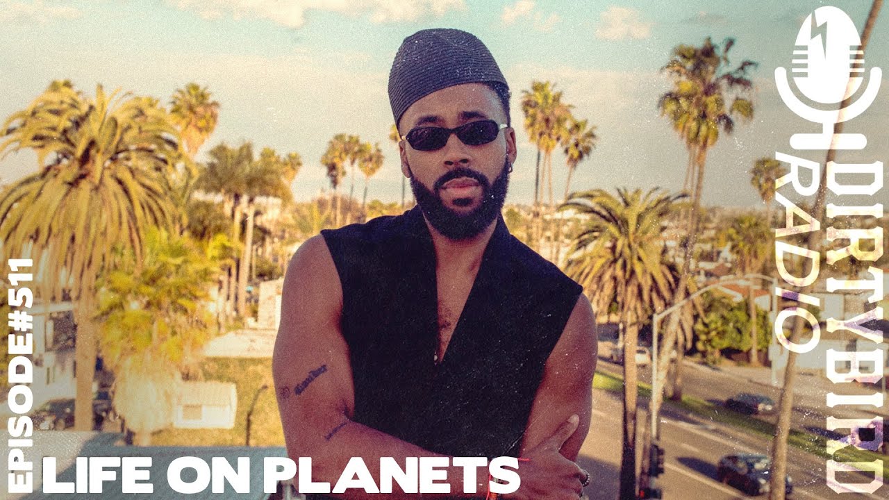 Dirtybird Radio 511 - Life On Planets