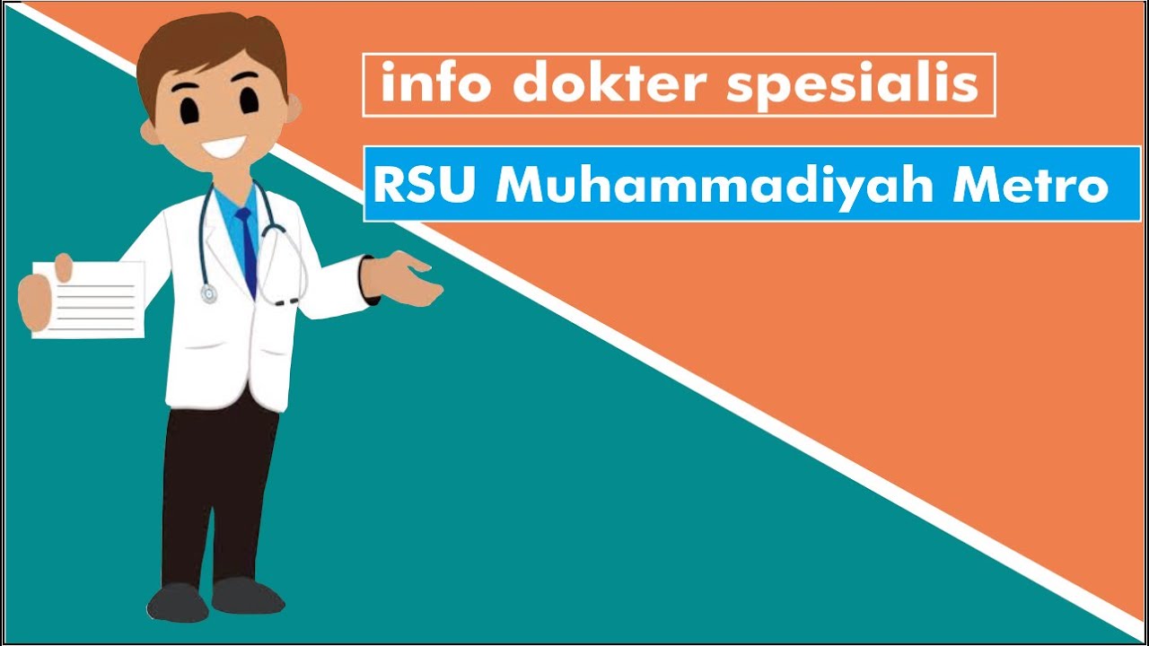 Informasi dokter spesialis di RSU Muhammadiyah Metro !!!