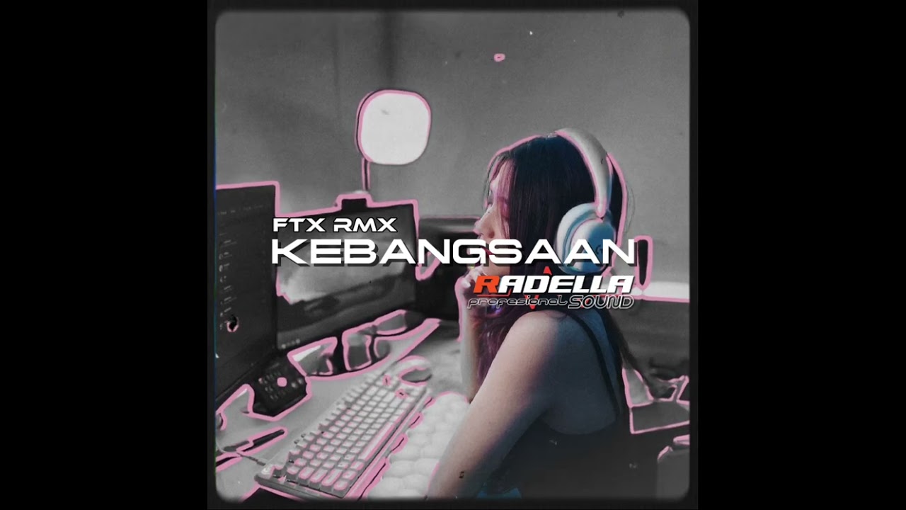 KEBANGSAAN - RADELLA SOUND SYSTEM _ ORIGINAL MIX _ [ FTX RMX ]