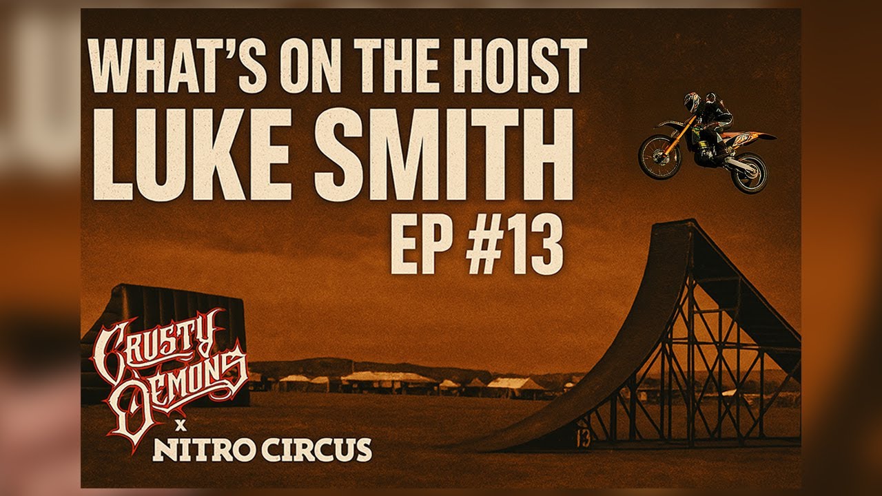 Luke Smith: Life Behind Nitro Circus & Crusty Demons | [Whats On The Hoist ] Ep. #13