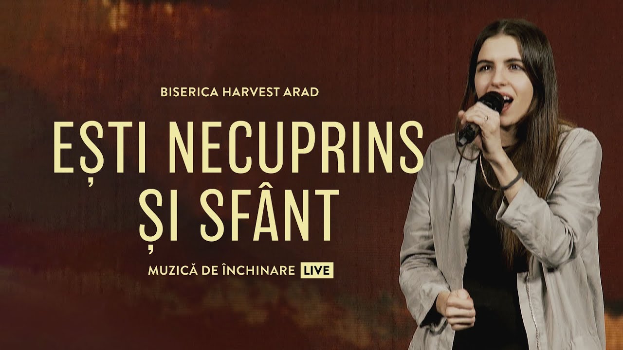 Ești Necuprins şi Sf&acirc;nt | Live | Harvest Arad