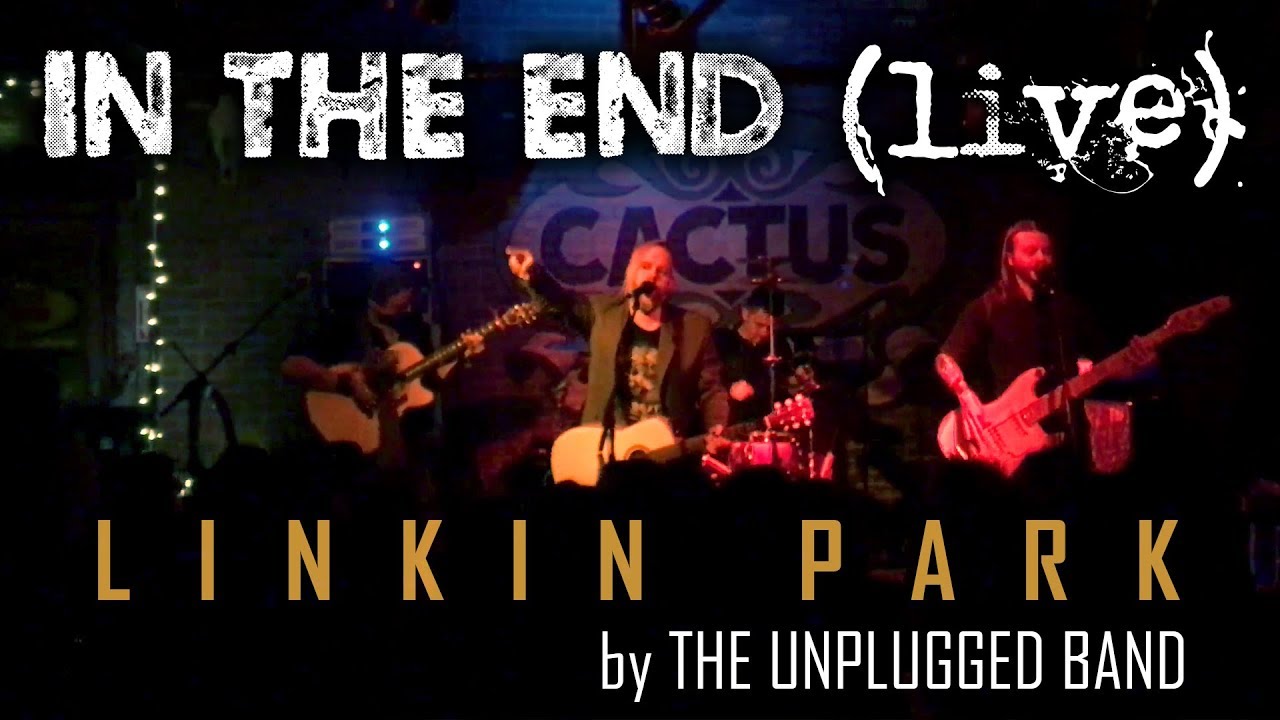 IN THE END (live) - The Unplugged Band (Linkin Park acoustic cover)