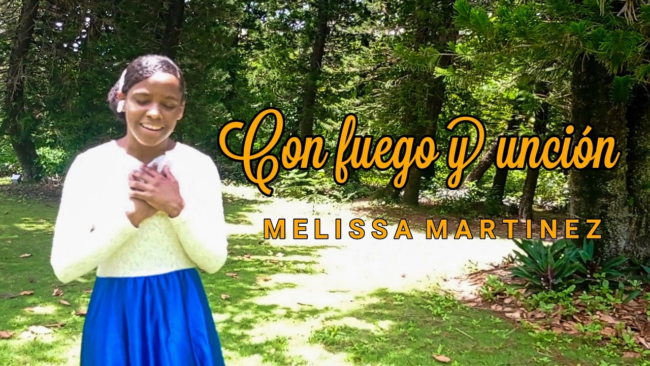 CON FUEGO Y UNCIÓN - Melissa Martínez