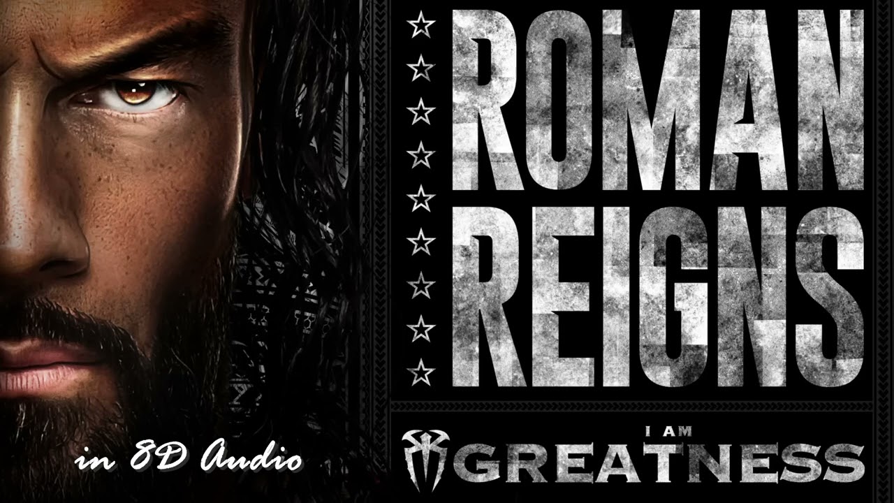 I Am Greatness - Roman Reigns WWE Theme [8D Audio]