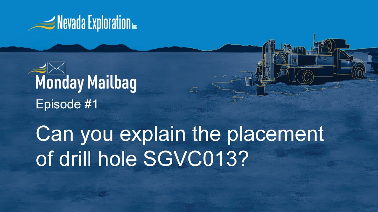 Monday Mailbag Episode #1: Explain the placement of drill hole SGVC013?