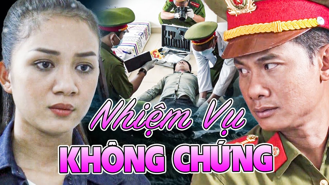 NHIỆM VỤ KHÔNG CHỨNG | Phim Việt Nam 2025 | Phim Việt Nam Mới Nhất 2025 | Phim Việt Nam Mới