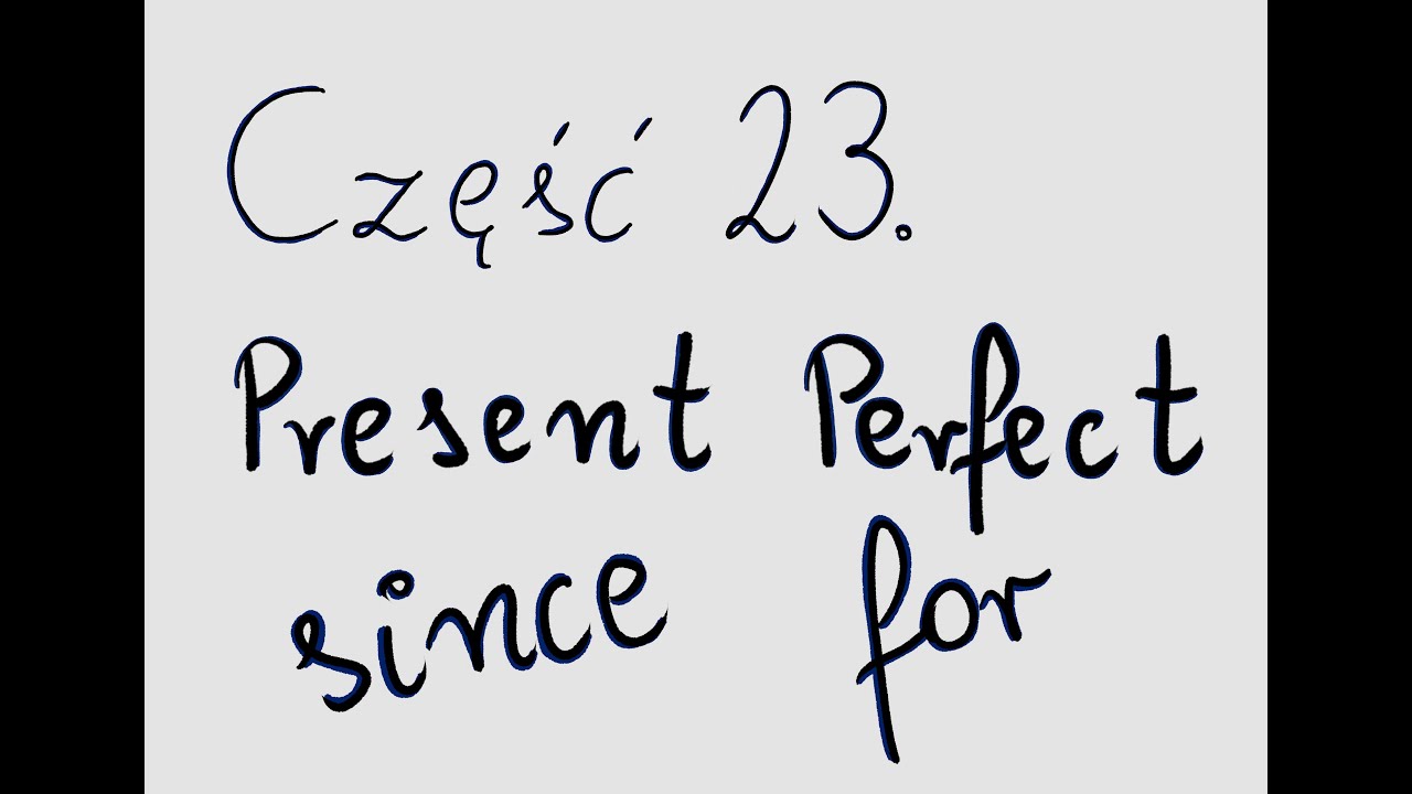Present Perfect i 'for' oraz 'since'