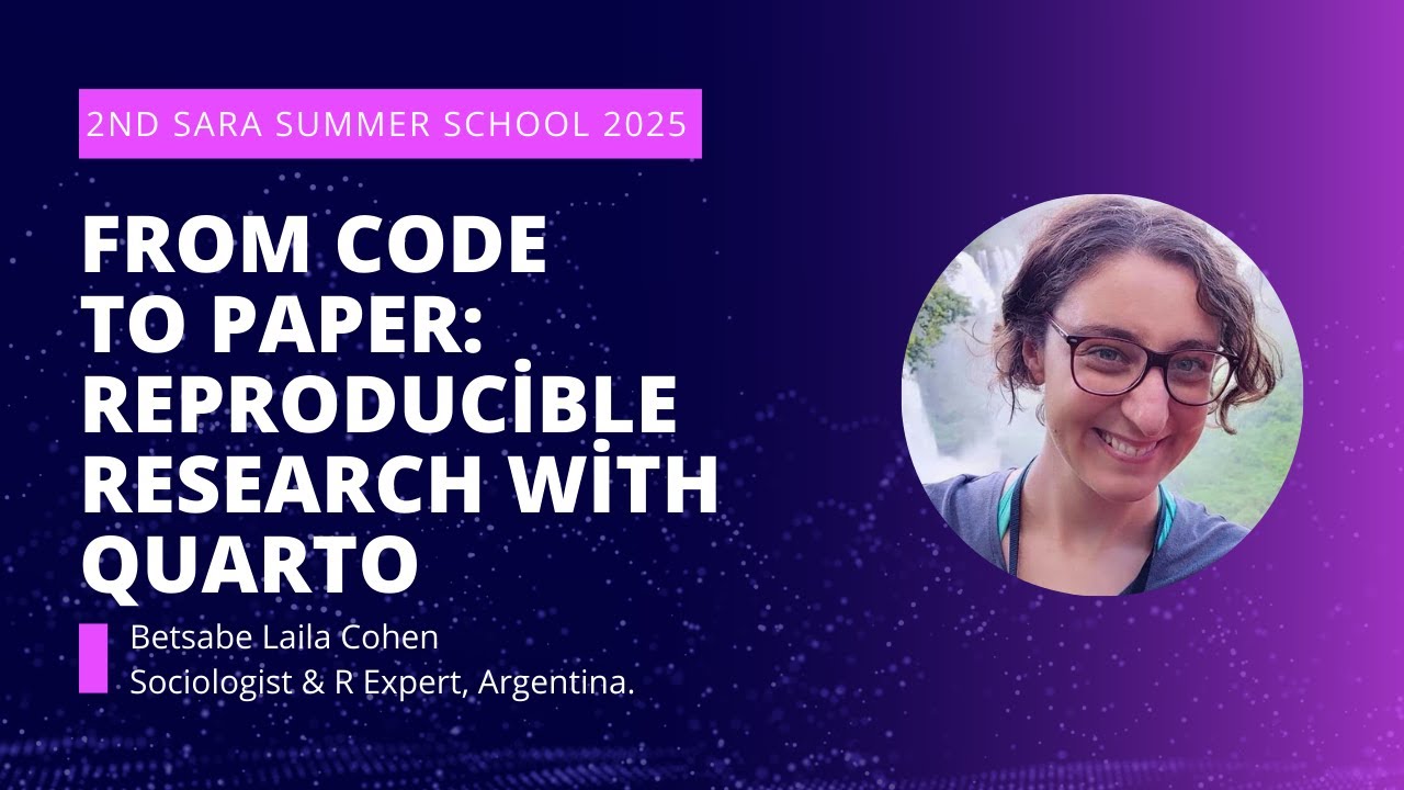 Betsabe Cohen | From Code to Paper: Reproducible Research with Quarto | 2nd SARA Summer School
