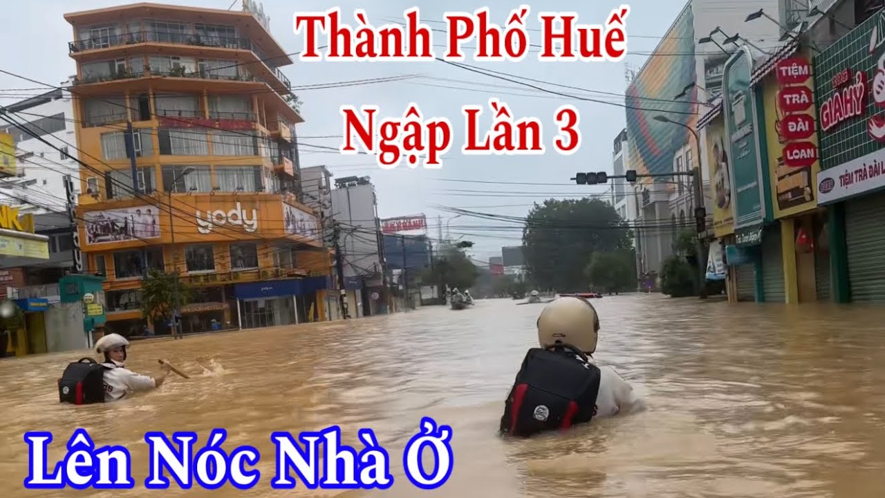 Huế trung tâm thành phố Lũ Lụt Lần 3 Người Dân Chạy Lên Nóc Nhà Trong Đêm | Đỗ Hoài Thương