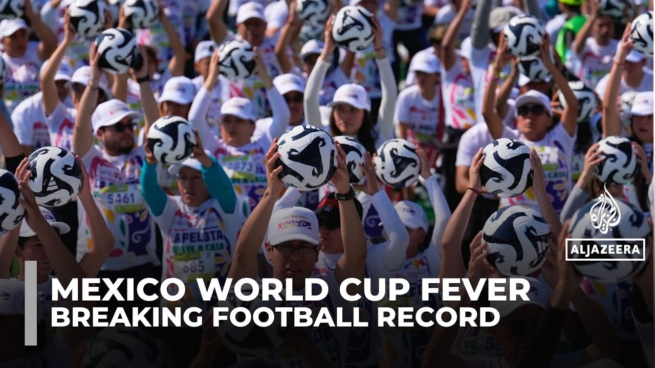 Mexico breaks football world record as World Cup excitement builds