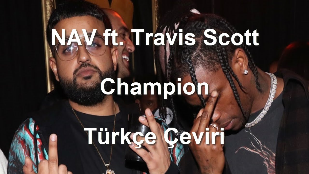 NAV - Champion ft. Travis Scott Türkçe Çeviri (Altyazılı)