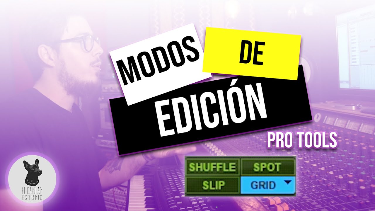 Edita en Pro Tools como un EXPERTO | Modos de Edición | SHUFFLE/SLIP/SPOT/GRID | El Capitán estudio