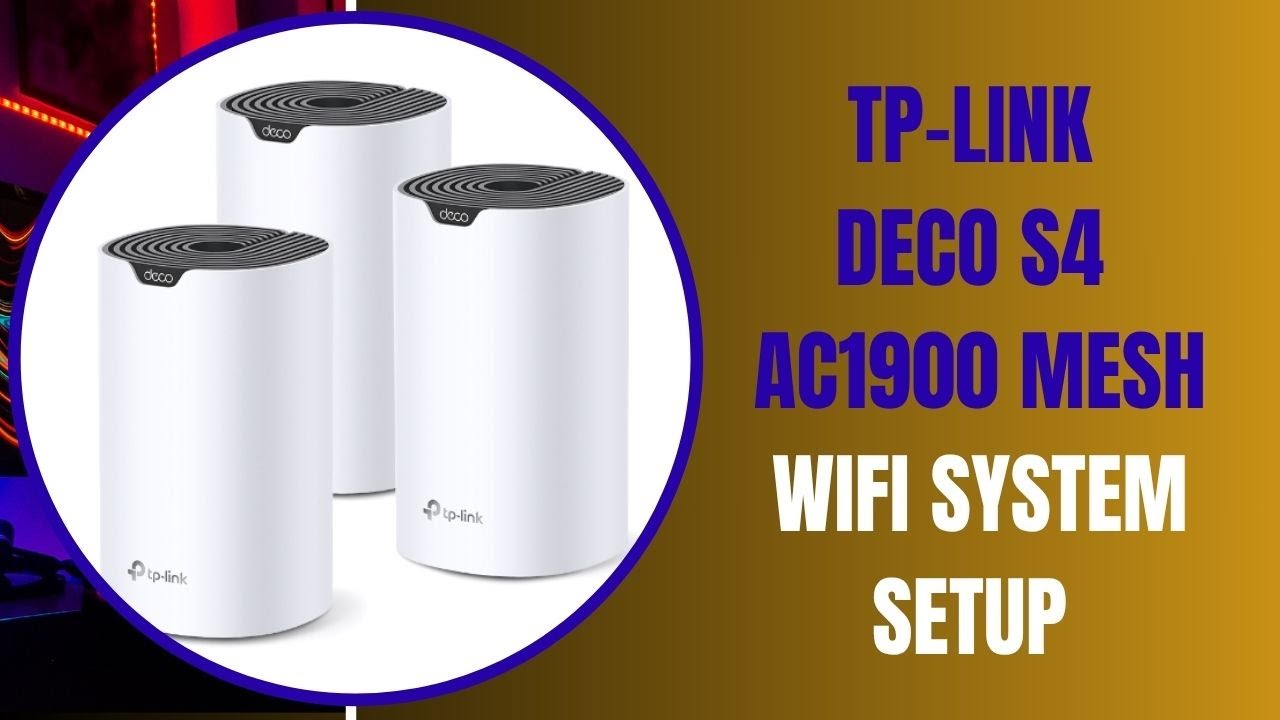 How to Setup TP-Link Deco S4 AC1900 Mesh WiFi System?