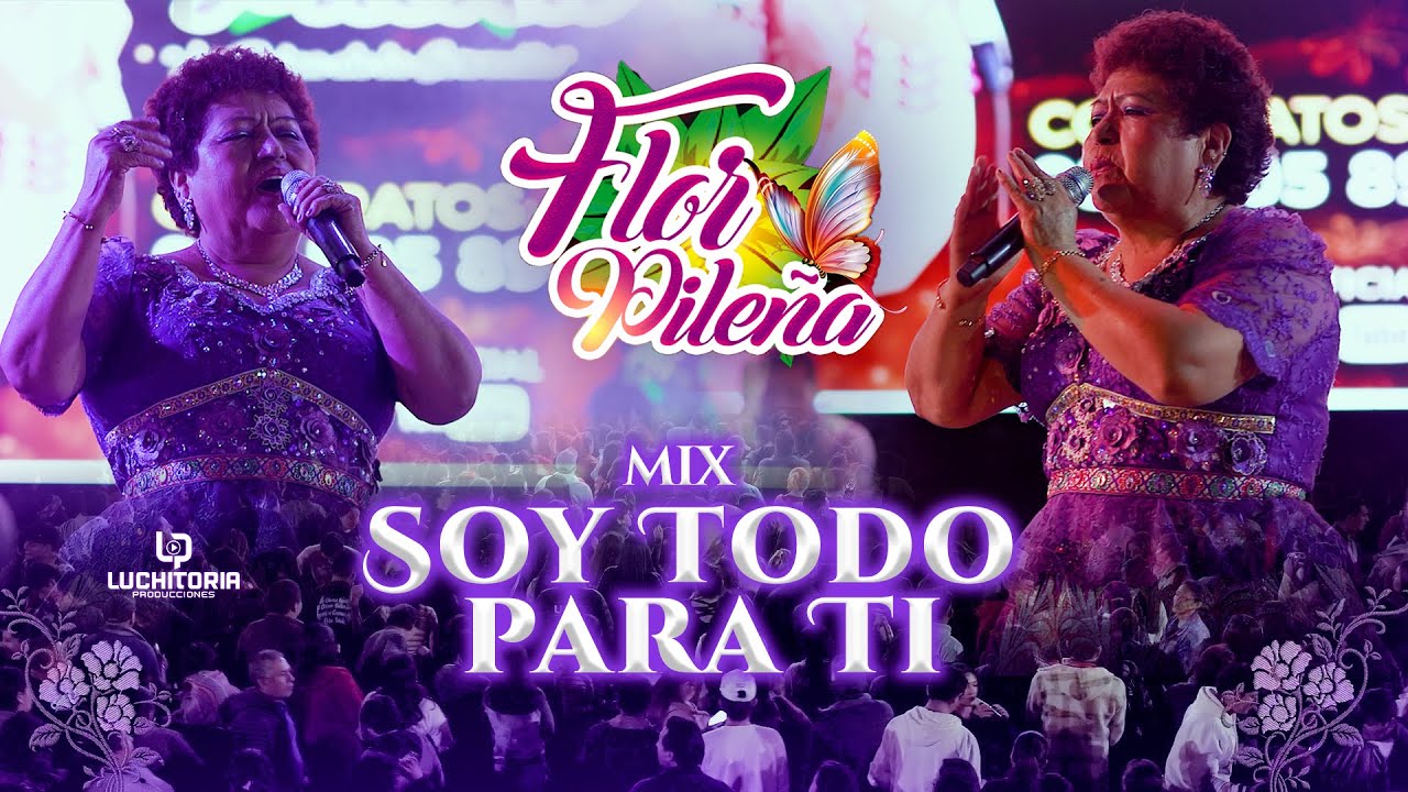 FLOR PILEÑA - MIX SOY TODO PARA TI - ANIVERSARIO ANTAY PRODUCCIONES