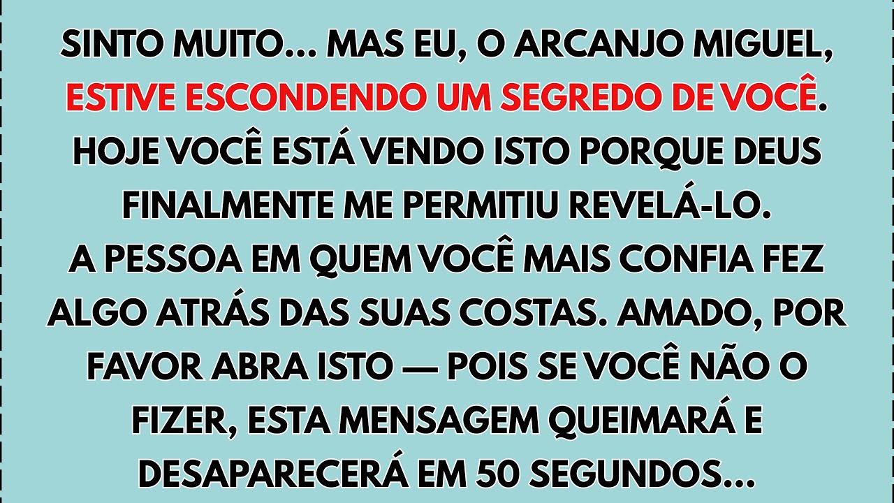 😥 DESCULPE... MAS EU, O ARCANJO MIGUEL, ESTIVE ESCONDENDO UM SEGREDO DE VOCÊ...