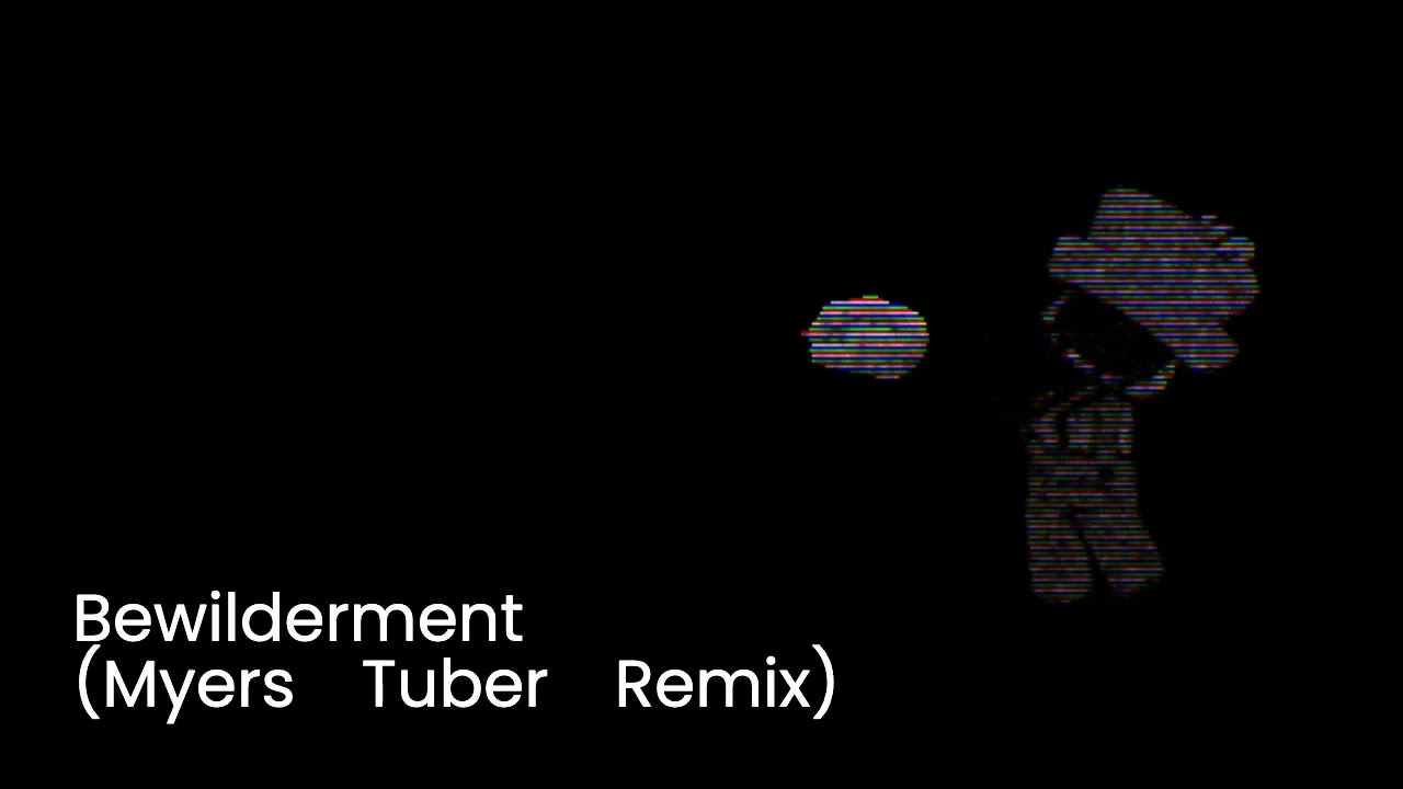 Bewilderment (Myers Tuber Remix) - Bambi fantrack