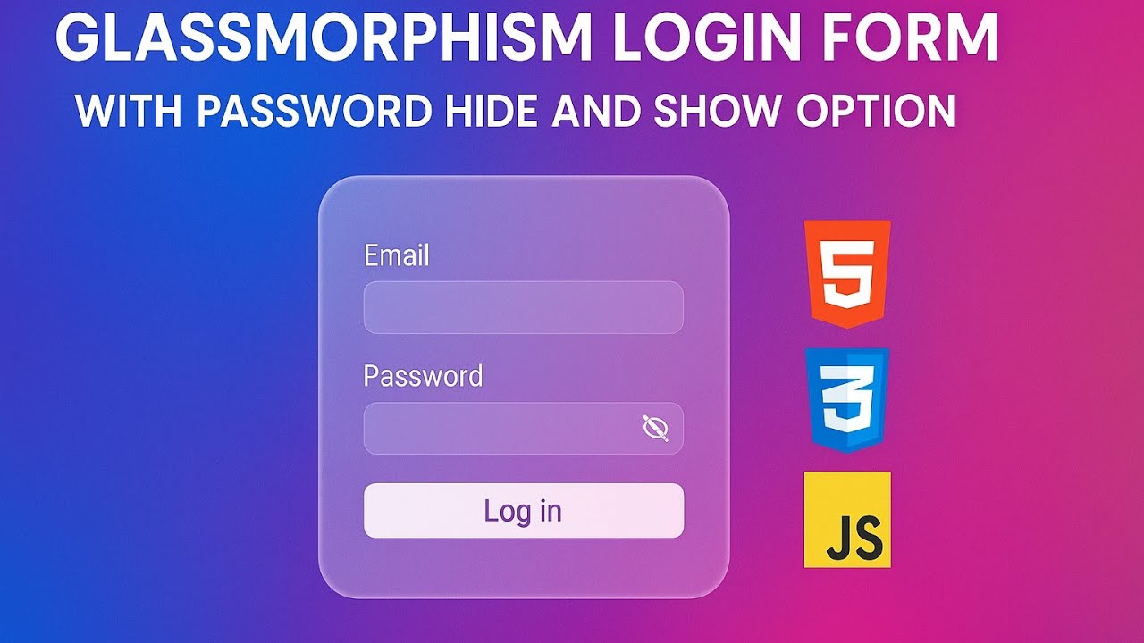 Glassmorphism Login Form with Show/Hide Password using HTML, CSS & JavaScript