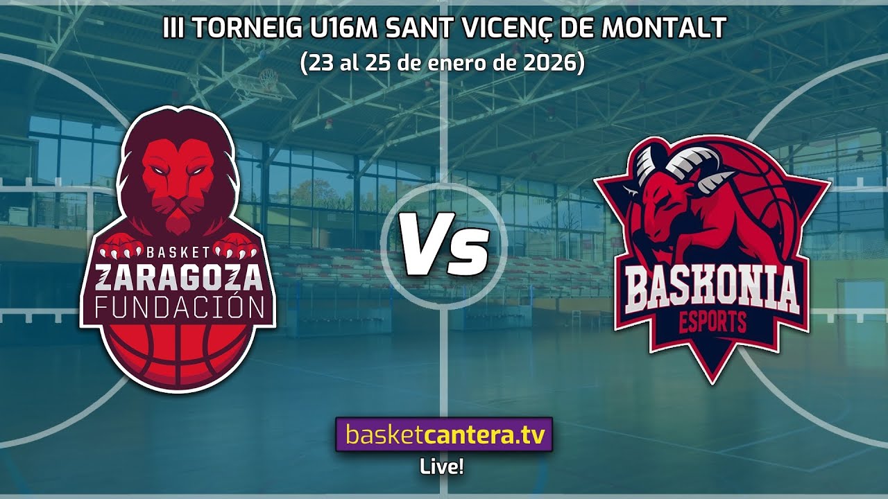 #Redifusión. U16M BASKET ZARAGOZA vs BASKONIA.- Torneo Cadete Sant Vicenç de Montalt 2026