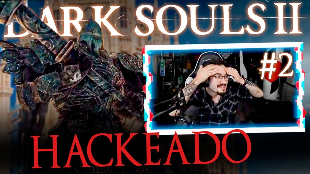 HE SIDO HACKEADO | Dark Souls II ep.2