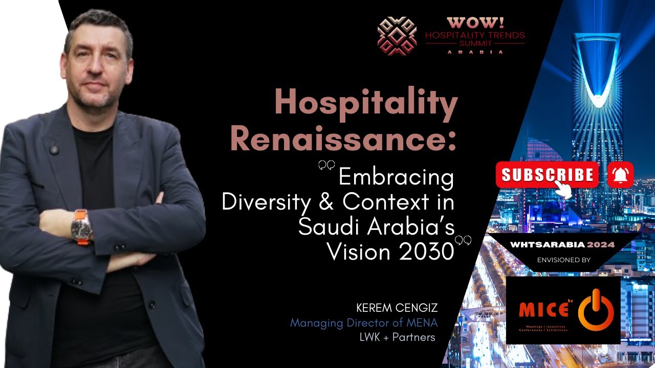 Hospitality Renaissance: Embracing Diversity & Context in Saudi Vision 2030 | Kerem Cengiz